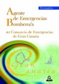 agentes de emergencias/bombero/a del consorcio de emergencias de gran canaria: temario-9788466512220 agentes de emergencias/bombero/a del consorcio de emergencias de gran canaria: temario-9788466512220