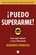 ¡puedo superarme!: como seguir adelante y crecer interiormente-bernardo stamateas-9788466655620 ¡puedo superarme!: como seguir adelante y crecer interiormente-bernardo stamateas-9788466655620