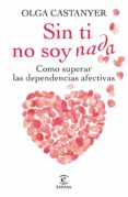 sin ti no soy nada (ebook)-olga castanyer-9788467018820 sin ti no soy nada (ebook)-olga castanyer-9788467018820