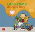 guillermo lo quiere todo-roser rius-9788467512120 guillermo lo quiere todo-roser rius-9788467512120