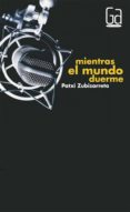 mientras el mundo duerme-patxi zubizarreta-9788467543520 mientras el mundo duerme-patxi zubizarreta-9788467543520
