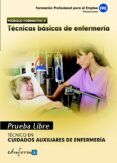 pruebas libres para la obtencion del titulo de tecnico de cuidado s auxiliares de enfermeria: tecnicas basicas de enfermeria-9788467656220 pruebas libres para la obtencion del titulo de tecnico de cuidado s auxiliares de enfermeria: tecnicas basicas de enfermeria-9788467656220