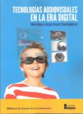 tecnologias audiovisuales en la era digital-mario rajas-9788470745720 tecnologias audiovisuales en la era digital-mario rajas-9788470745720