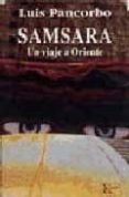 samsara: un viaje a oriente-luis pancorbo-9788472454620 samsara: un viaje a oriente-luis pancorbo-9788472454620