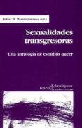 sexualidades transgresoras: una antologia de estudios queer-rafael m. (ed.) merida jimenez-9788474265620 sexualidades transgresoras: una antologia de estudios queer-rafael m. (ed.) merida jimenez-9788474265620