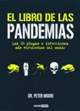 el libro de las pandemias: las 50 plagas e infecciones mas virule ntas del mundo-peter moore-9788475566320 el libro de las pandemias: las 50 plagas e infecciones mas virule ntas del mundo-peter moore-9788475566320
