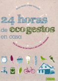 24 horas de ecogestos en casa: para la salud de los tuyos y del m edio ambiente-bruno genty-gaël virlouvet-9788475567020 24 horas de ecogestos en casa: para la salud de los tuyos y del m edio ambiente-bruno genty-gaël virlouvet-9788475567020