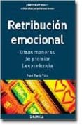 retribucion emocional: otras maneras de premiar la excelencia-jose maria polo-9788475773520 retribucion emocional: otras maneras de premiar la excelencia-jose maria polo-9788475773520