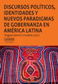 discursos políticos, identidades y nuevos paradigmas de gobernanz a en américa latina-9788475849720 discursos políticos, identidades y nuevos paradigmas de gobernanz a en américa latina-9788475849720