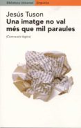 una imatge no val mes que mil paraules: (contra els topics)-jesus tuson valls-9788475967820 una imatge no val mes que mil paraules: (contra els topics)-jesus tuson valls-9788475967820