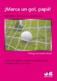 ¡marca un gol, papa!-xevi marce-9788476988220 ¡marca un gol, papa!-xevi marce-9788476988220