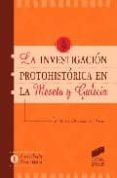 la investigacion protohistorica en la meseta y galicia-9788477385820 la investigacion protohistorica en la meseta y galicia-9788477385820