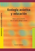 ecologia acustica y educacion-susana espinosa-9788478274420 ecologia acustica y educacion-susana espinosa-9788478274420