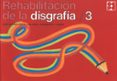 rehabilitacion de la disgrafia 3-jose antonio portellano perez-9788478690220 rehabilitacion de la disgrafia 3-jose antonio portellano perez-9788478690220
