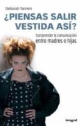 ¿piensas salir vestida asi?-deborah tannen-9788479011420 ¿piensas salir vestida asi?-deborah tannen-9788479011420