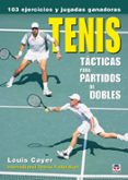 tenis: tacticas para partidos de dobles-louis cayer-9788479026820 tenis: tacticas para partidos de dobles-louis cayer-9788479026820