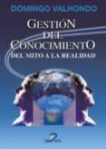 gestion del conocimiento: del mito a la realidad-domingo valhondo-9788479785420 gestion del conocimiento: del mito a la realidad-domingo valhondo-9788479785420