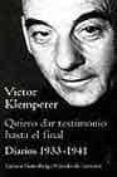 quiero dar testimonio hasta el final: diarios 1933-1941-victor klemperer-9788481094220 quiero dar testimonio hasta el final: diarios 1933-1941-victor klemperer-9788481094220