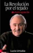 la revolucion por el tejado: autobiografia-lucio urtubia-9788481365320 la revolucion por el tejado: autobiografia-lucio urtubia-9788481365320