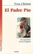 el padre pio: el capuchino de los estigmas-yves chiron-9788482393520 el padre pio: el capuchino de los estigmas-yves chiron-9788482393520
