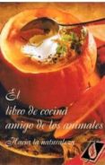 el libro de cocina amigo de los animales: hacia la naturaleza. co cina vegana deliciosa y facil-gabriel verlag das wort-9788482510620 el libro de cocina amigo de los animales: hacia la naturaleza. co cina vegana deliciosa y facil-gabriel verlag das wort-9788482510620
