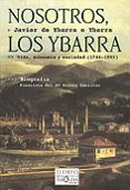 nosotros, los ybarra: vida, economia y sociedad (1744-1902) (biog rafia finalista del xv premio comillas)-javier de ybarra e ybarra-9788483108420 nosotros, los ybarra: vida, economia y sociedad (1744-1902) (biog rafia finalista del xv premio comillas)-javier de ybarra e ybarra-9788483108420