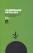 campesinos rebeldes: las luchas del campesinado entre la moderniz acion y la globalizacion-oscar bascuñan añover-9788483194720 campesinos rebeldes: las luchas del campesinado entre la moderniz acion y la globalizacion-oscar bascuñan añover-9788483194720