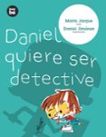 daniel quiere ser detective-marta jarque martinez-9788483430620 daniel quiere ser detective-marta jarque martinez-9788483430620