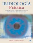 iridiologia practica: como evaluar y mejorar tu salud a traves de l iris de tus ojos-peter jackson-main-9788484451020 iridiologia practica: como evaluar y mejorar tu salud a traves de l iris de tus ojos-peter jackson-main-9788484451020