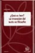 ¿que es leer?: la invencion del texto en filosofia-paco vidarte-9788484566120 ¿que es leer?: la invencion del texto en filosofia-paco vidarte-9788484566120