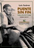 puente sin fin: testigo activo de la historia: memorias parciales-luis suarez-9788484728320 puente sin fin: testigo activo de la historia: memorias parciales-luis suarez-9788484728320