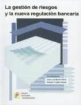la gestion de riesgos y la nueva regulacion bancaria-jose luis martin marin-9788484915720 la gestion de riesgos y la nueva regulacion bancaria-jose luis martin marin-9788484915720
