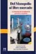 del monopolio al libre mercado: la historia de la industria petro lera española-gabriel tortella-9788488717320 del monopolio al libre mercado: la historia de la industria petro lera española-gabriel tortella-9788488717320