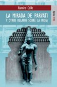 la mirada de parvathi: y otros relatos sobre la india-ramiro calle-9788489624320 la mirada de parvathi: y otros relatos sobre la india-ramiro calle-9788489624320