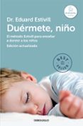 duermete, niño: el metodo estivill para enseñar a dormir a los ni ños (ed. act. y amp.)-eduard estivill-sylvia de bejar-9788490328620 duermete, niño: el metodo estivill para enseñar a dormir a los ni ños (ed. act. y amp.)-eduard estivill-sylvia de bejar-9788490328620