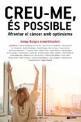 creu-me, es possible: afrontar el cancer amb optimisme-josep baiges gispert-9788490345320 creu-me, es possible: afrontar el cancer amb optimisme-josep baiges gispert-9788490345320