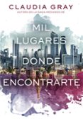 mil lugares donde encontrarte-claudia gray-9788490434420 mil lugares donde encontrarte-claudia gray-9788490434420