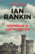 nombrar a los muertos (serie john rebus 20)-ian rankin-9788490568620 nombrar a los muertos (serie john rebus 20)-ian rankin-9788490568620