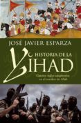 historia de la yihad (ebook)-jose javier esparza-9788490604120 historia de la yihad (ebook)-jose javier esparza-9788490604120