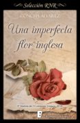 una imperfecta flor inglesa (ebook)-concha alvarez-9788490694220 una imperfecta flor inglesa (ebook)-concha alvarez-9788490694220