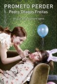 prometo perder (ebook)-pedro chagas freitas-9788490698020 prometo perder (ebook)-pedro chagas freitas-9788490698020
