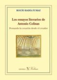 los ensayos literarios de antonio colinas: pensando la creacion desde el creador-rocio badia fumaz-9788490744420 los ensayos literarios de antonio colinas: pensando la creacion desde el creador-rocio badia fumaz-9788490744420