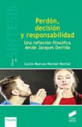 perdon, decision y responsabilidad: una reflexion filosofica desde jacques derrida-lucio marcos nontol-9788490773420 perdon, decision y responsabilidad: una reflexion filosofica desde jacques derrida-lucio marcos nontol-9788490773420