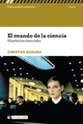 el mundo de la ciencia: 50 peliculas esenciales-christian aguilera-9788491167020 el mundo de la ciencia: 50 peliculas esenciales-christian aguilera-9788491167020
