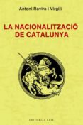la nacionalitzacio de catalunya-antoni rovira-9788492437320 la nacionalitzacio de catalunya-antoni rovira-9788492437320