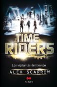 time riders: los vigilantes del tiempo-alex scarrow-9788492472420 time riders: los vigilantes del tiempo-alex scarrow-9788492472420