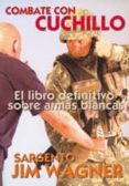 combate con cuchillo: el libro definitivo sobre armas blancas-jim wagner-9788492484720 combate con cuchillo: el libro definitivo sobre armas blancas-jim wagner-9788492484720