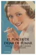 el placer de dejar de fumar: todo lo que hay que saber sobre el t abaco y la manera mas facil de dejarlo-miquel zueras-9788492545520 el placer de dejar de fumar: todo lo que hay que saber sobre el t abaco y la manera mas facil de dejarlo-miquel zueras-9788492545520