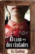 el caso de las dos ciudades-qiu xiaolong-9788492573820 el caso de las dos ciudades-qiu xiaolong-9788492573820