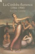 la cordoba flamenca (1866-1900)-jose cruz gutierrez-9788492904020 la cordoba flamenca (1866-1900)-jose cruz gutierrez-9788492904020